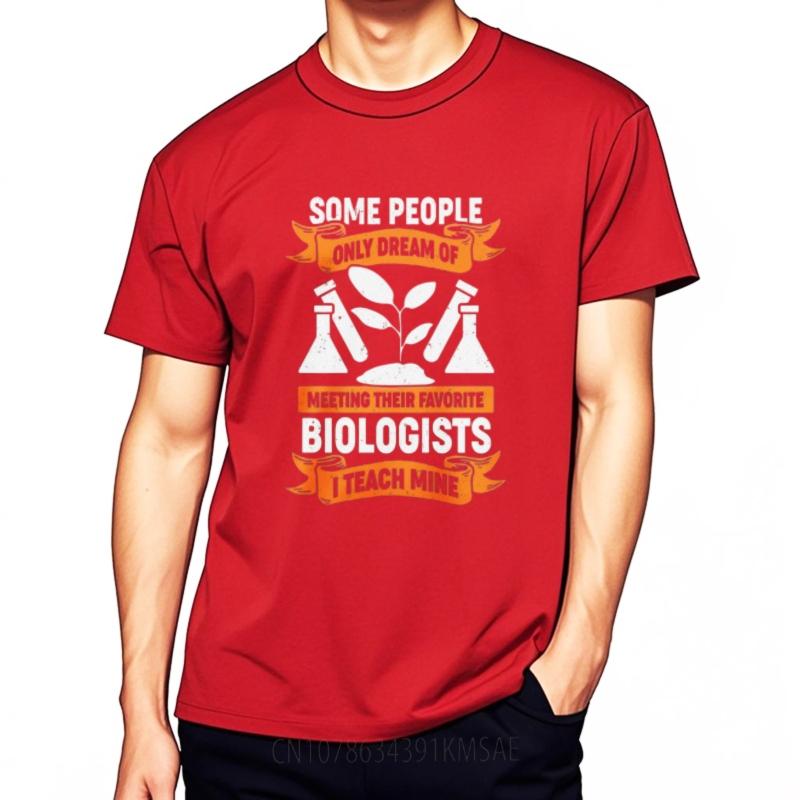 Comfortable Boys Oneck tshirt Brand Some People Only Dream Of Meeting Their Favorite Biologists I Teach Mine Fashionable Man
