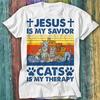 Jesus Is My Savior Cats Are My Therapy T Shirt Top Tee 425