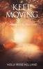 Книга Keep Moving Creating A Life After Loss by Holly Rose Holland - Paperback