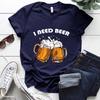 Summer Women's Fashion I NEED BEER T-Shirt Funny BEERT Harajuku T-Shirt Women's T-Shirt Tops
