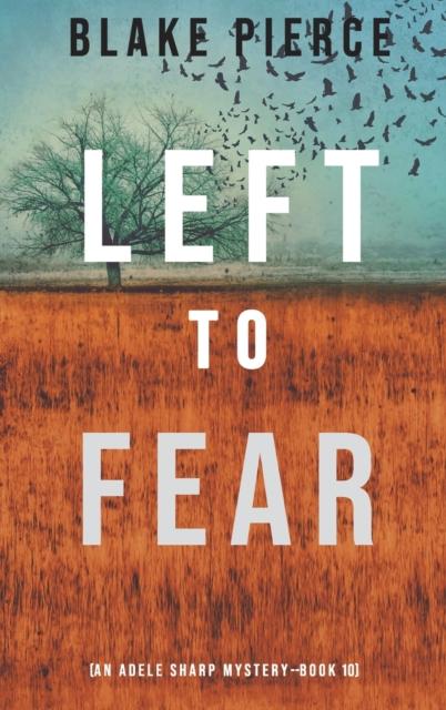 Книга Left To Fear (An Adele Sharp Mystery-Book Ten)