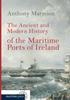 Книга The Ancient and Modern History of the Maritime Ports of Ireland