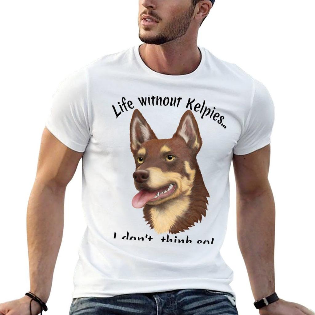 Life Without Kelpies I Dont Think So (Black Writing) Tshirt Utility Casual Work Tshirt