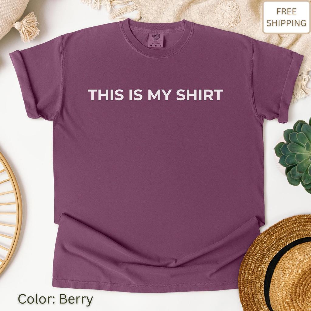 This is My Shirt Funny Unisex T-Shirt, Sarcastic Graphic Tee, Casual Soft Cotton Top, Hilarious Gift for Men & Women