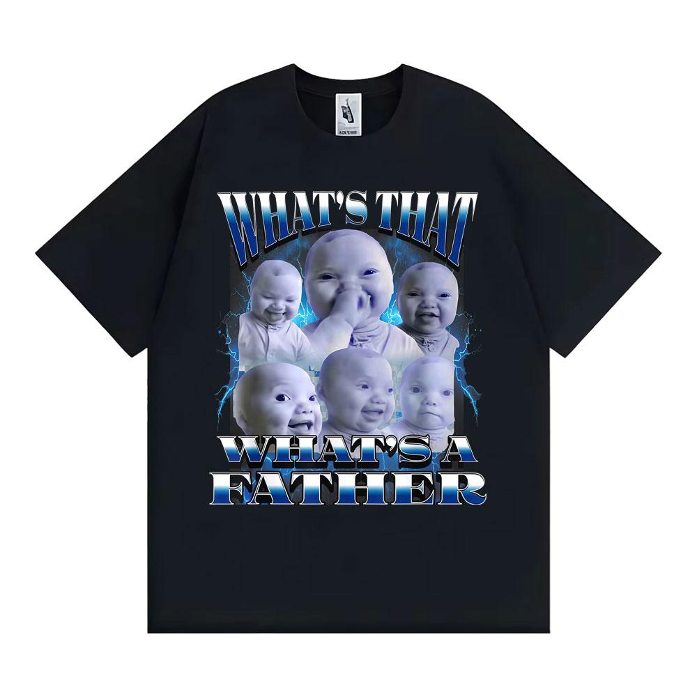 What's That A Father Funny T-Shirt Ai Niche Baby Holding Laugh Meme T-shirts Men Women High Quality Comfort 100% Cotton T Shirts