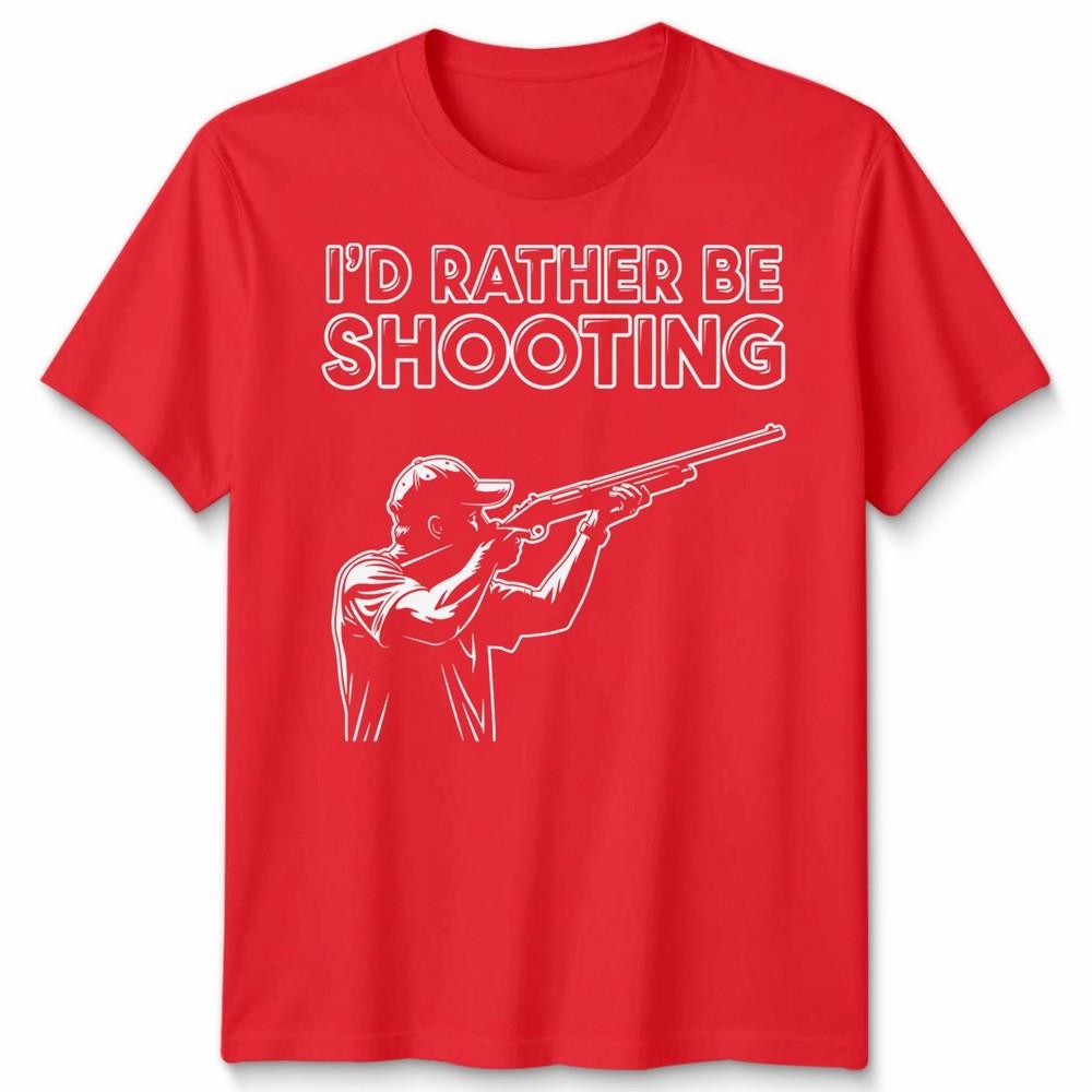 Id Rather Be Shooting Novelty Unisex T Shirt Fathers Day Gift Unisexs Unisexs Tee