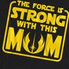 Star Wars Unisex Adult Force Is Strong With Mum Mothers Day T-Shirt