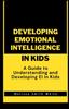Книга Developing Emotional Intelligence In Kids : A Guide To Understanding and Developing EI In Kids