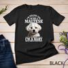 Maltese Mom Said I'm A Baby Funny Maltese Dog T-Shirt Unisex T-shirt
