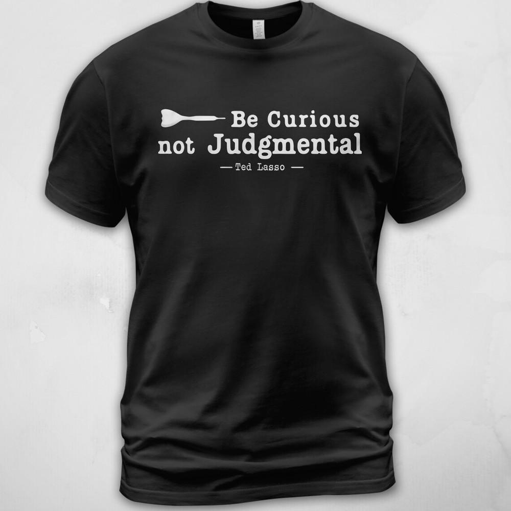 Ted lasso Be Curious Not Judgmental Shirt Tshirt Ted Lasso Tshirt Men Women Unisex T-Shirt