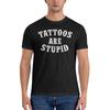 Tattoos Are Stupid Skinfriendly Tshirt Casual Vibe Dark Color Schemes Short Sleeve