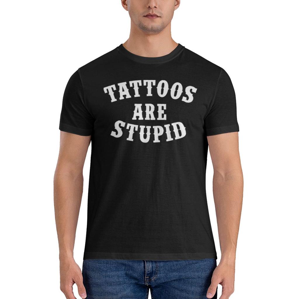 Tattoos Are Stupid Skinfriendly Tshirt Casual Vibe Dark Color Schemes Short Sleeve