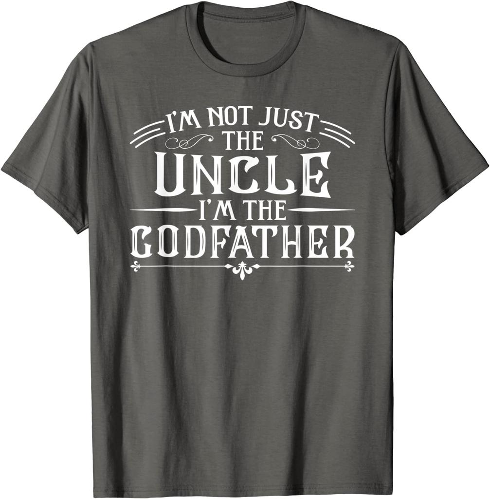 I'm Not The Uncle I'm The Godfather Funny T-Shirt Cotton Design Tops Tees Newest Male T Shirt Fashionable
