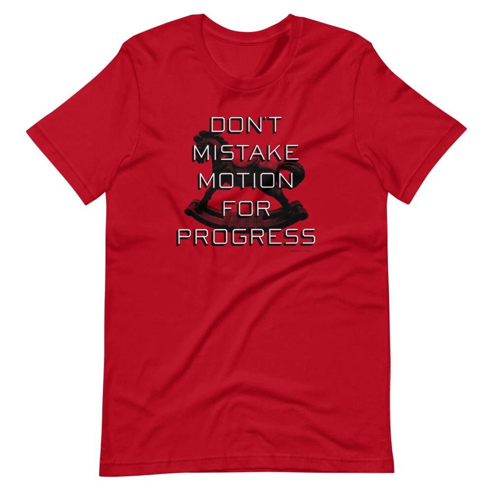DON'T MISTAKE MOTION FOR PROGRESS Tee Short-Sleeve Unisex T-Shirt