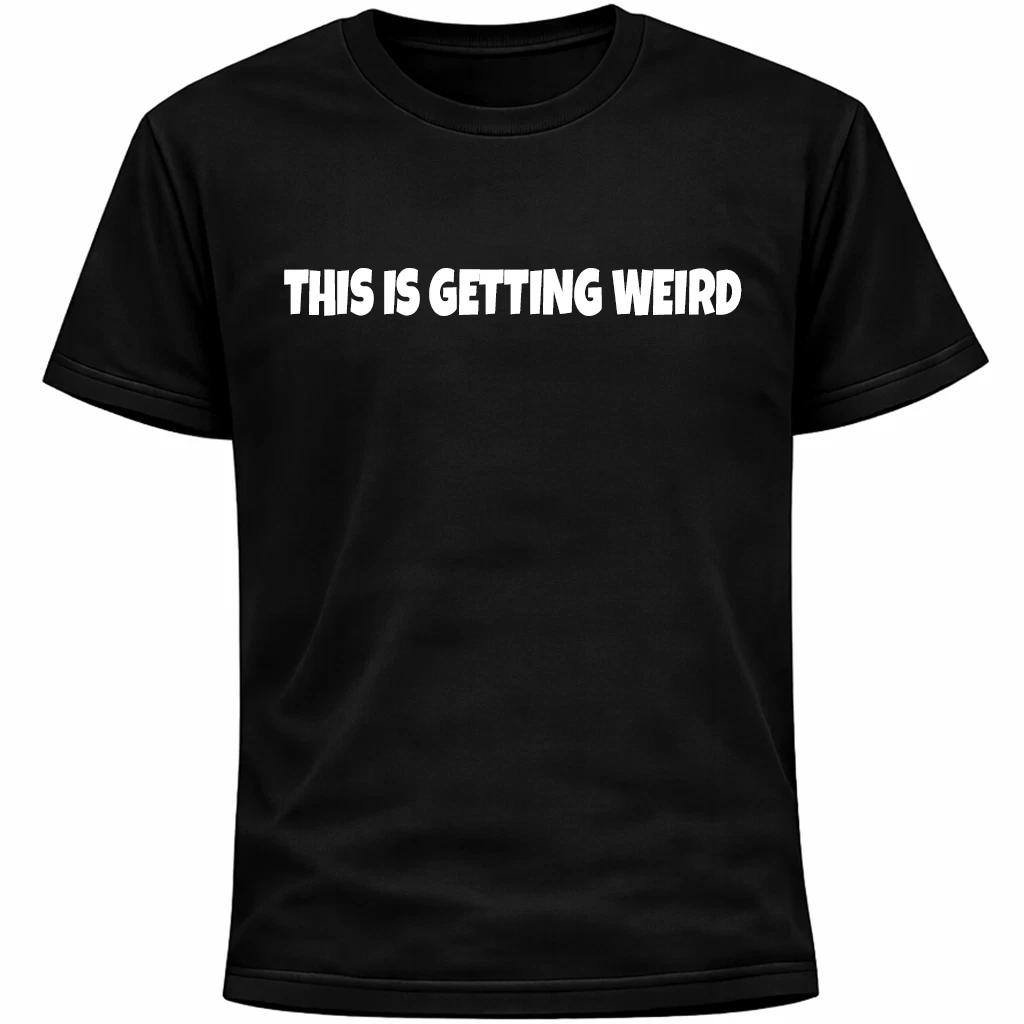 This Is Getting Weird Shirt | Funny Social Anxiety Humor Socially Awkward Tee