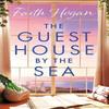The Guest House by the Sea by Faith Hogan Paperback Book 9781803282558
