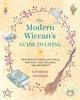 Книга The Modern Wiccan's Guide To Living : With Witchy Rituals and Spells for Love, Luck, Wellness, and Prosperity