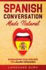 Книга Spanish Conversation Made Natural : Engaging Dialogues To Learn Spani