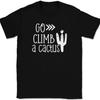 Go Climb A Cactus T-Shirt Tee Funny Sarcastic Humor