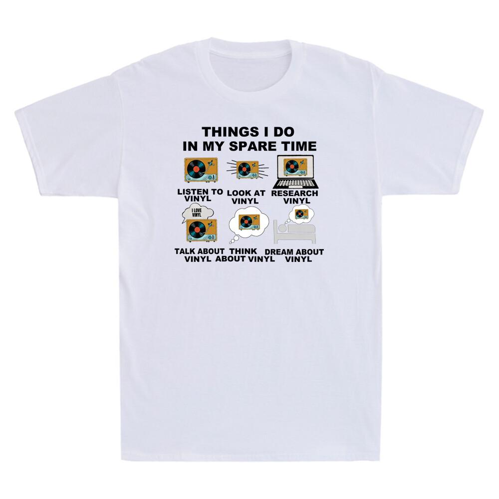 Things I Do In My Spare Time Listen To Vinyl Record Funny Unisexs Cotton T Shirt