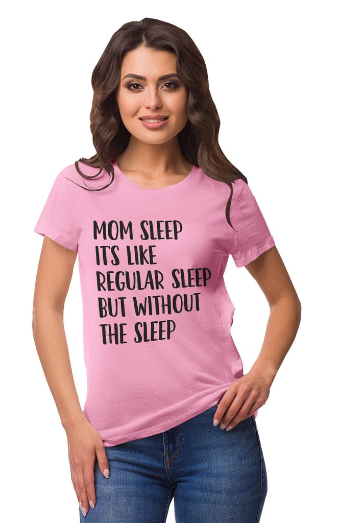 Inkmeso Mom Sleep Its Like Regular Sleep But Without The Sleep Graphic
