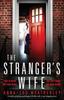 Книга The Stranger's Wife : A Totally Gripping Psychological Thriller with a Jaw-dropping Twist