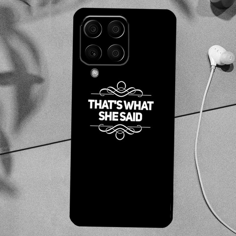 Michael Scott That’s What She Said For Samsung Galaxy M31 M11 M23 M12 M13 M14 M15 M35 M55 M34 M54 M33 M53 M32 M52 M06 M16 Case