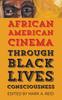 The African American Cinema Through Black Lives Consciousness Book