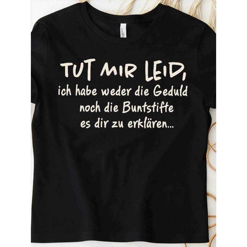 Футболка с текстом 'Tut Mir Leid Ich Habe Weder Die Geduld Noch Die Geduld Noch' для мужчин, женщин, унисекс, всесезонная, смешная футболка