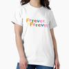 Forever  Forever  Classic T-Shirt