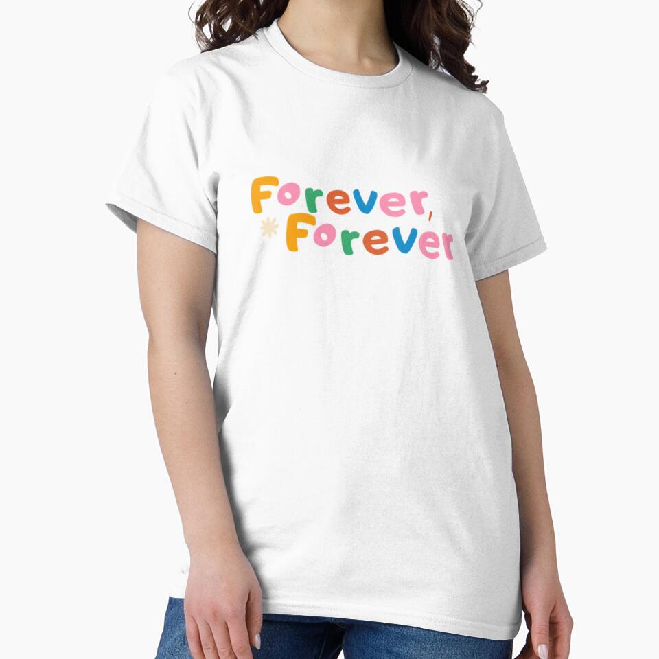 Forever Forever Classic T-Shirt