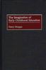 Книга The Imagination of Early Childhood Education