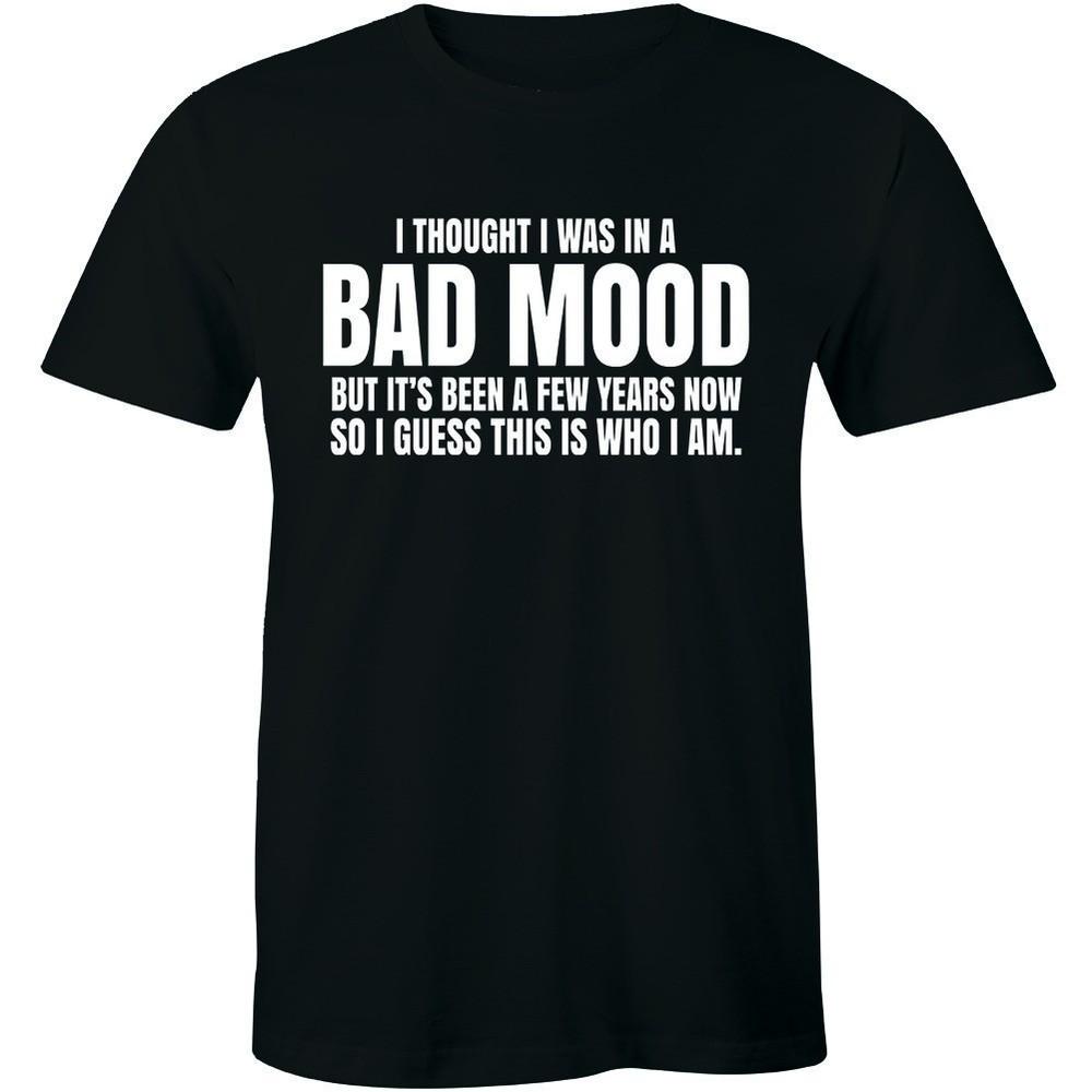 Funny Sarcastic Tee; I Thought I Was Just in a Bad Mood Quote Unisex T-Shirt