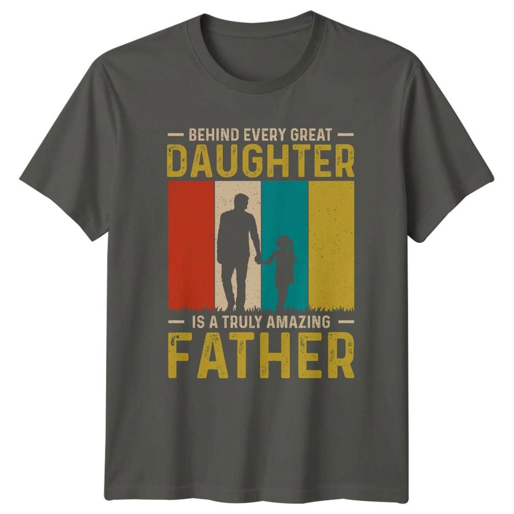 Behind Every Great Daughter Is Unisexs TShirt Father Daughter Family Fathers Day