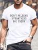 Man Short Sleeve T-shirt Don’t Believe Everything You Think Print Round Neck Streetwear Oversized Tee Casual Fashion Clothing
