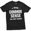Funny Common Sense T-Shirt I wash Common Sense was More Common Tee Shirt