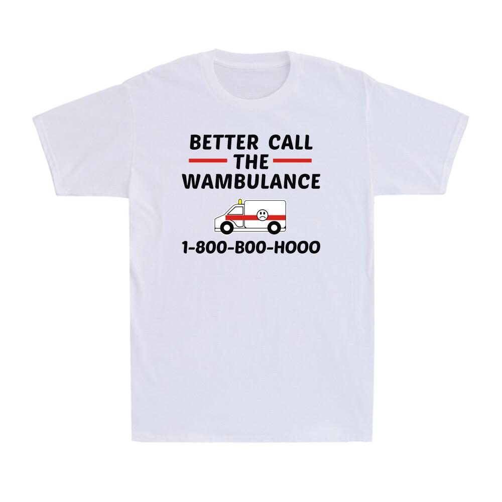 Better Call The Wambulance 1800b00h000 Funny Unisexs Tshirt Black Tee