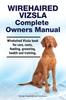 Книга Wirehaired Vizsla Complete Owners Manual. Wirehaired Vizsla Book for Care, Costs, Feeding, Grooming, Health and Training.