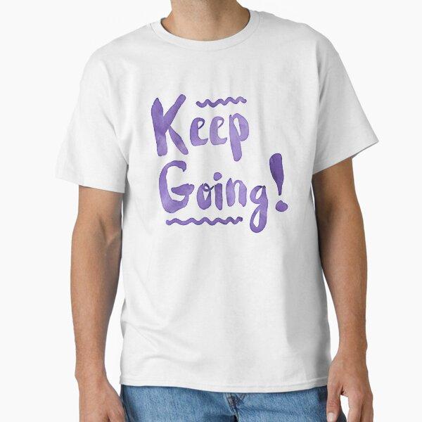 Keep going! cool watercolour motivation Classic T-Shirt