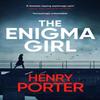 The Enigma Girl by Henry Porter Paperback Book 9781529403350