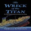 The Wreck of the Titan by Morgan Robertson Paperback Book 9780486837321