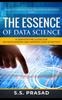 Книга The Essence of Data Science : A Demystifying Guide for Decision Makers and Aspiring Data Scientists