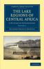 Книга The Lake Regions of Central Africa : A Picture of Exploration : Volume 2