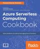 Книга Azure Serverless Computing Cookbook