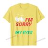 Im Sorry Did I Roll My Eyes Out Loud T Shirt Sarcastic Camisas Unisex Tshirts For Unisex Normal Tops Shirts Rife Fitness Tight