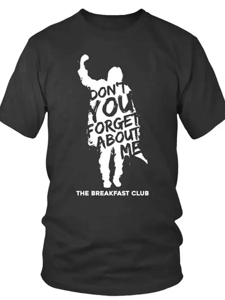 The Breakfast Club Don039t You Forget About Me T Shirt Full Size S-5XL
