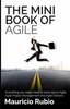 Книга The Mini Book of Agile : Everything You Really Need To Know About Agile, Agile Project Management and Agile Delivery