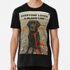 Everyone Loves A Black Lab - Black Labrador  S To 5XL Made In the AU/USA T-Shirt