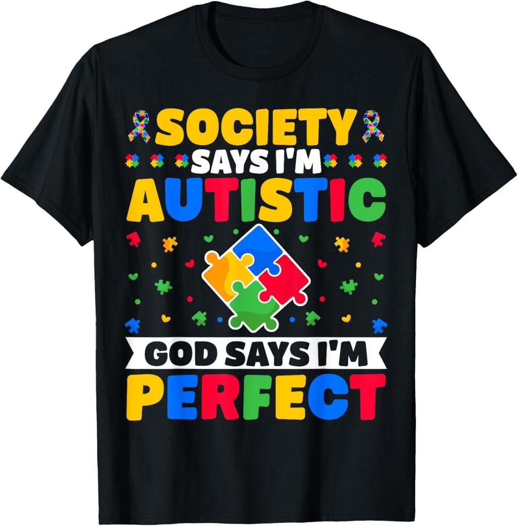Society Says I'm Autistic God Says I'm Perfect - Autism Day T-Shirt