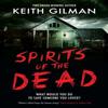 Spirits of the Dead by Keith Gilman Hardback Book 9781448311910